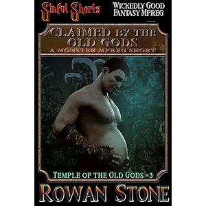 Claimed by the Old Gods: A Monster Mpreg Short by Rowan Stone