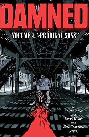 The Damned: Prodigal Sons Vol. 3 by Cullen Bunn, Cullen Bunn, Bill Crabtree