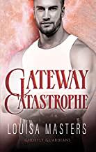 Gateway Catastrophe by Louisa Masters