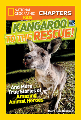 Kangaroo to the Rescue!: And More True Stories of Amazing Animal Heroes by Moira Rose Donohue