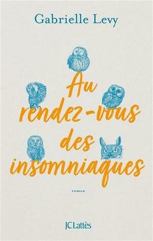 Au rendez-vous des insomniaques by Gabrielle Levy