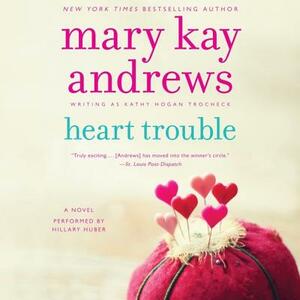 Heart Trouble by Mary Kay Andrews