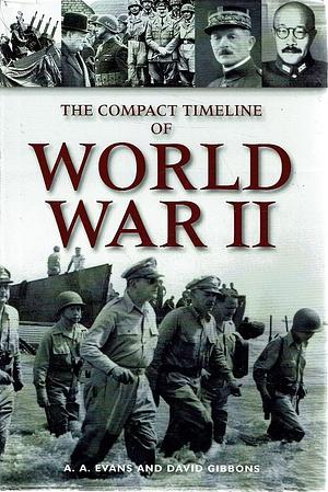 The Compact Timeline of World War II by A. A. Evans, David Gibbons