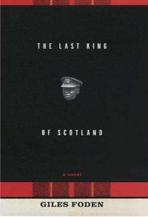 The Last King of Scotland by Giles Foden