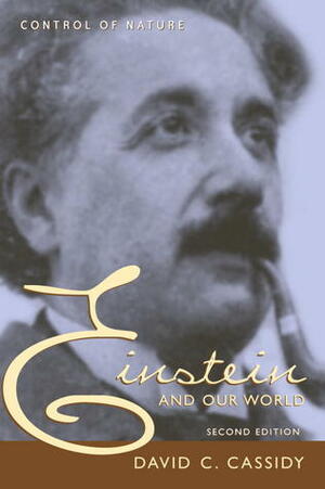 Einstein and Our World (Control of Nature) by David C. Cassidy