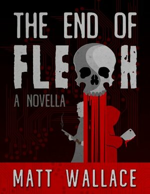The End of Flesh by Matt Wallace