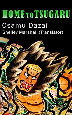 Home to Tsugaru by Osamu Dazai, Shelley Marshall