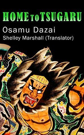 Home to Tsugaru by Shelley Marshall, Osamu Dazai