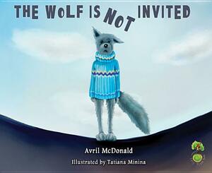 The Wolf Is Not Invited by Avril McDonald