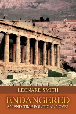 Endangered: An End-Time Political Novel by Leonard Smith