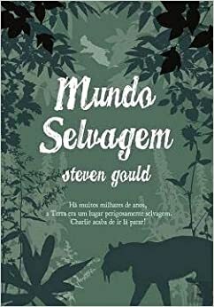 Mundo Selvagem by Steven Gould