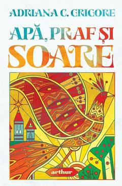 Apă, praf și soare by Adriana C. Grigore