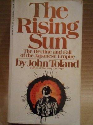 The Rising Sun: The Decline & Fall of the Japanese Empire by John Toland