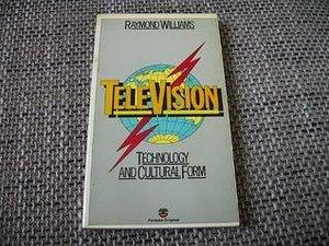 Television;: Technology and cultural form by Raymond Williams, Raymond Williams