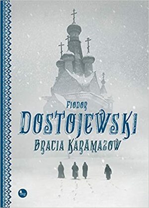 Bracia Karamazow by Fyodor Dostoevsky