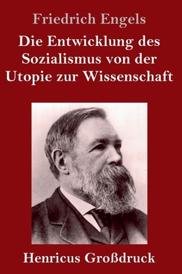 Die Entwicklung des Sozialismus von der Utopie zur Wissenschaft (Großdruck) by Friedrich Engels
