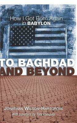 To Baghdad and Beyond by Jonathan Wilson-Hartgrove