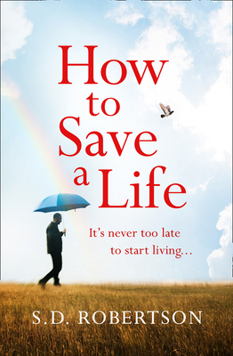 How to Save a Life by S.D. Robertson