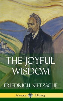 The Joyful Wisdom (Hardcover) by Friedrich Nietzsche, Thomas Common