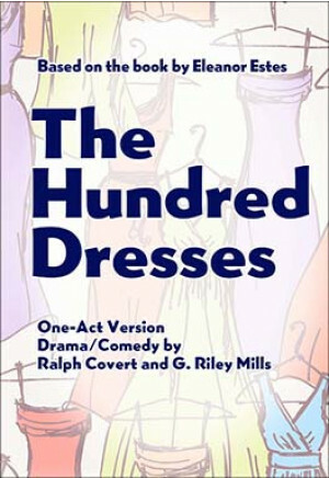 The Hundred Dresses: One-Act Version by G. Riley Mills, Ralph Covert