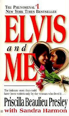 Elvis And Me by Priscilla Presley, Sandra Harmon