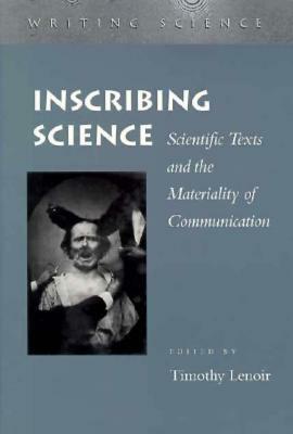 Inscribing Science: Scientific Texts and the Materiality of Communication by 