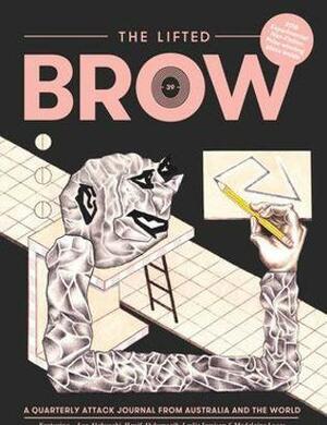 The Lifted Brow issue 39 by Justin Wolfers, Jini Maxwell, Zoe Dzunko