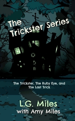 The Trickster Series by L. G. Miles, Amy Miles
