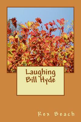 Laughing Bill Hyde by Rex Beach