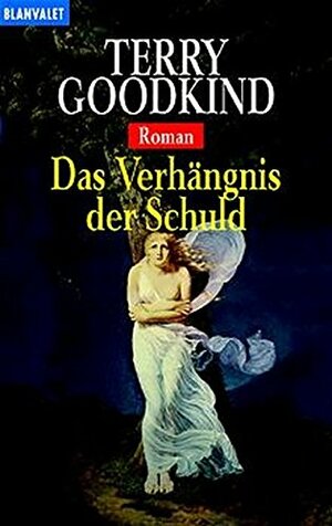 Das Verhängnis der Schuld by Terry Goodkind