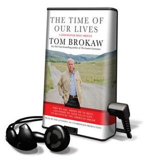 The Time of Our Lives: A Conversation about America by Tom Brokaw