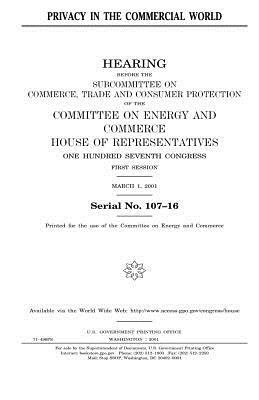 Privacy in the commercial world by United States Congress, Committee on Energy and Commerce, United States House of Representatives