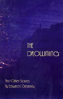 The Drowning: And Other Stories by Edward Delaney