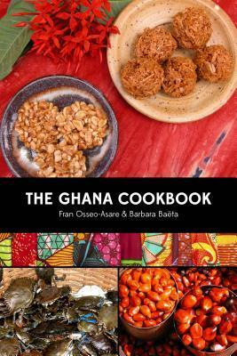 The Ghana Cookbook by Fran Osseo-Asare, Barbara Ba'ta