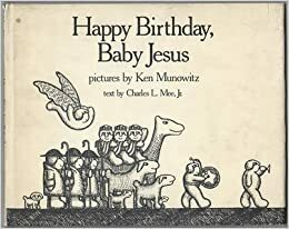 Happy Birthday, Baby Jesus by Ken Munowitz, Charles L. Mee Jr.