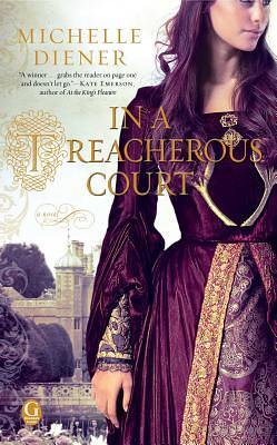 In a Treacherous Court by Michelle Diener