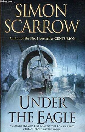 Under the Eagle by Simon Scarrow