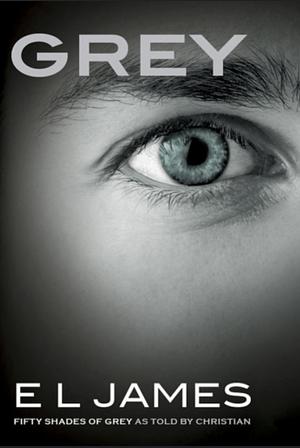 Grey: Fifty Shades of Grey as Told by Christian by E.L. James