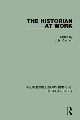 The Historian at Work by John Cannon