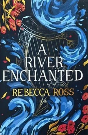 A River Enchanted by Rebecca Ross