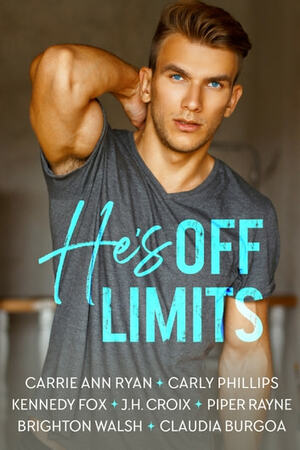 He's Off Limits: A Brother's Best Friend Boxed Set by Kennedy Fox, Brighton Walsh, Piper Rayne, Carrie Ann Ryan, Carly Phillips, J.H. Croix, Claudia Burgoa