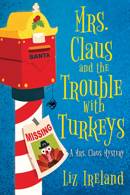 Mrs. Claus and the Trouble with Turkeys by Liz Ireland