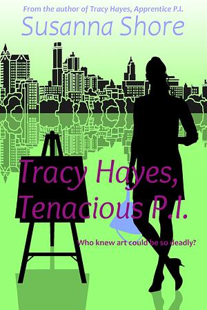 Tracy Hayes, Tenacious P.I. by Susanna Shore