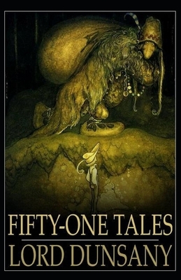 Fifty-One Tales Illustrated by Lord Dunsany