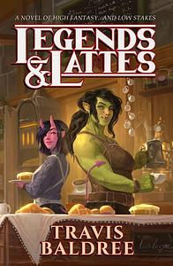 Legends & Lattes by Travis Baldree