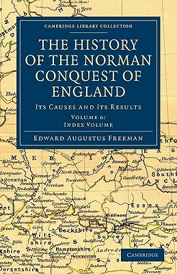 The History of the Norman Conquest of England - Volume 6 by Edward Augustus Freeman