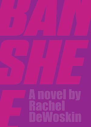 Banshee by Rachel DeWoskin