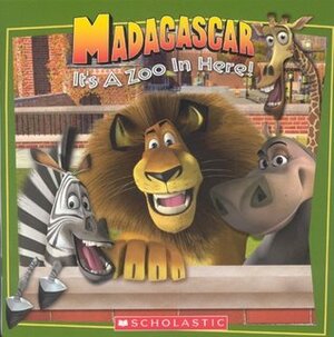 Madagascar: It's a Zoo in Here! by Michael Anthony Steele