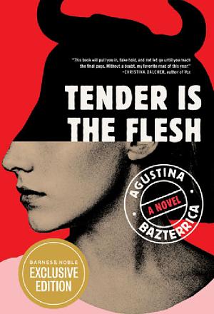 Tender Is The Flesh by Agustina Bazterrica