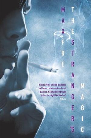 The Stranger's Magic by Ast A. Moore, Max Frei, Polly Gannon